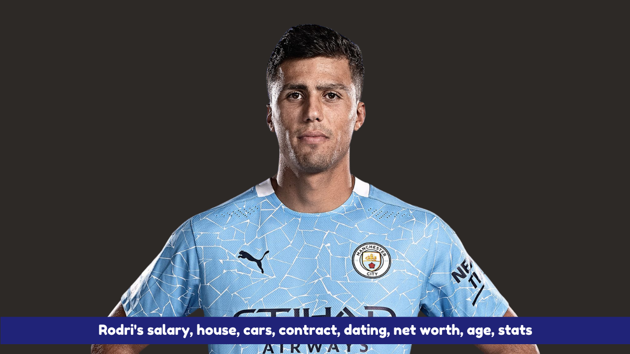 Rodri Net Worth