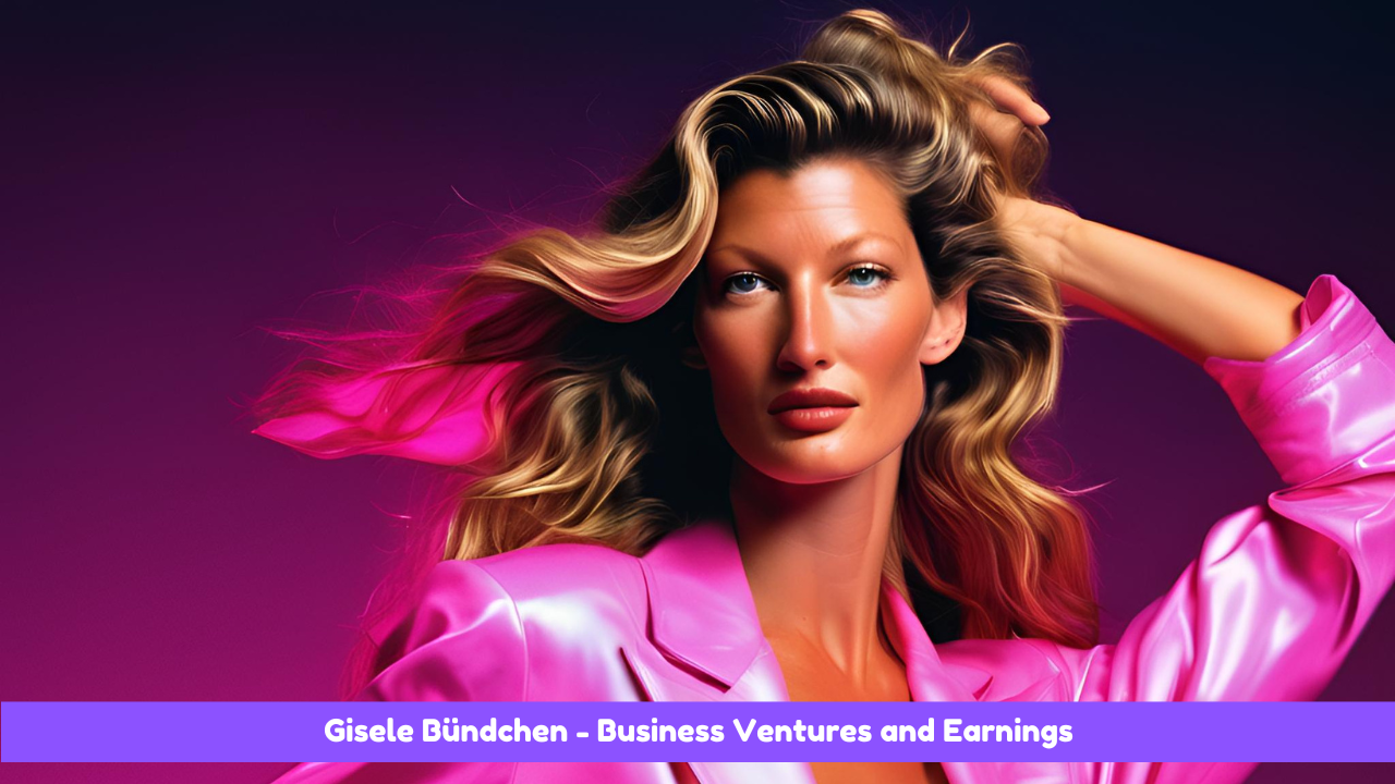 Gisele Bündchen Net Worth