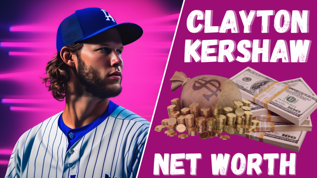 Clayton Kershaw Net Worth