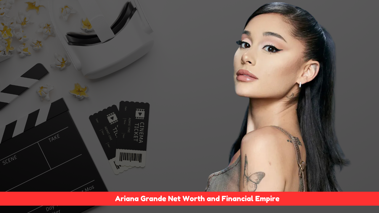 Ariana Grande Net Worth (1)