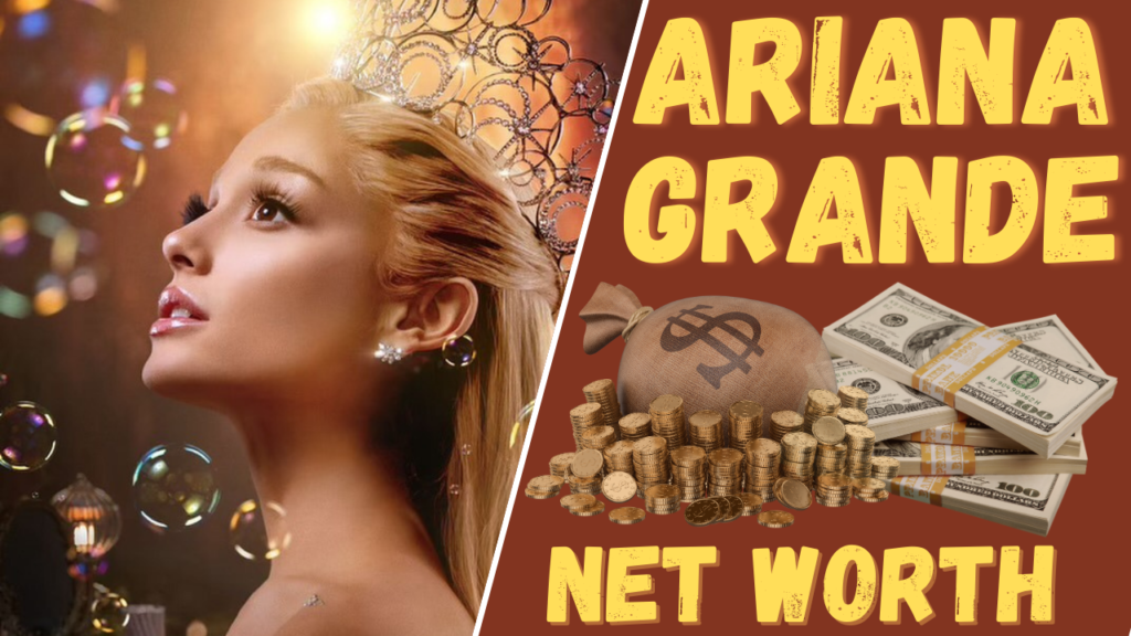 Ariana Grande Net Worth