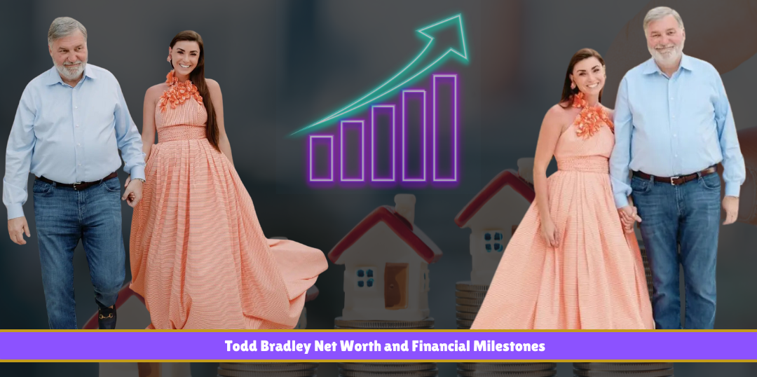 Todd Bradley Net Worth 2024 : Career & Business Success 2