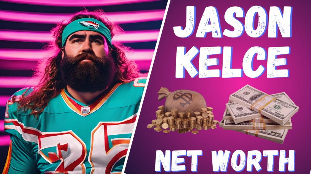 Jason Kelce Net Worth