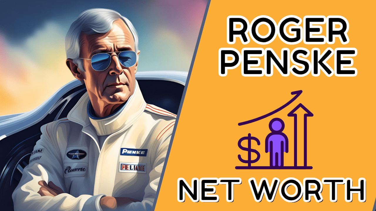 Roger Penske Net Worth 2024 A Comprehensive Look at His Wealth and Success