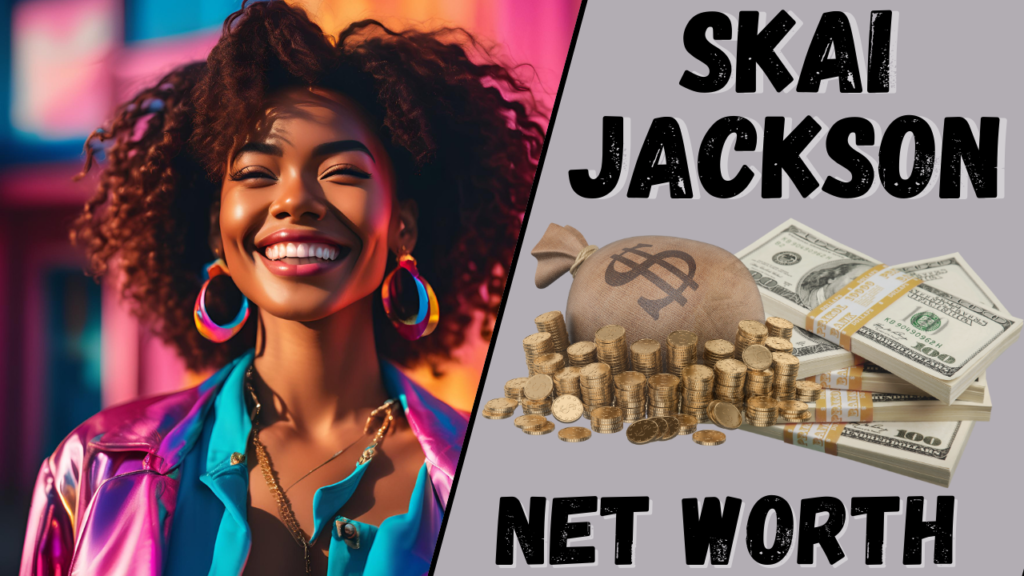 Skai Jackson Net Worth