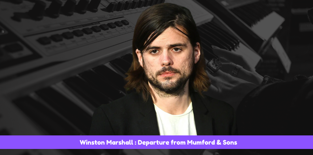 Winston Marshall Net Worth 2024 : British Musician Success Story Revealed 1